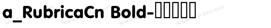 a_RubricaCn Bold字体转换
